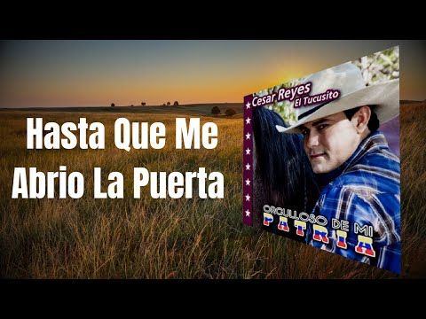 Cesar Reyes "El Tucusito" - Hasta Que Me Abrio La Puerta (Video Audio Oficial)