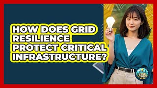 How Does Grid Resilience Protect Critical Infrastructure? - Your Utilities Hub