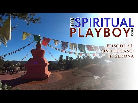 The Spiritual Playboy - Episode 51: On the land in Sedona