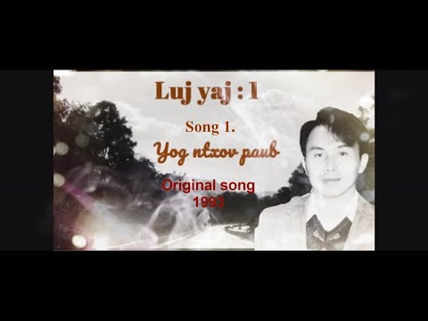 Yog ntxov paub /luj yaj /Orignal song nawb tso rau leej twg tseem nyiam mloog tau os