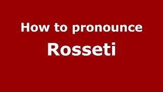 How to pronounce Rosseti