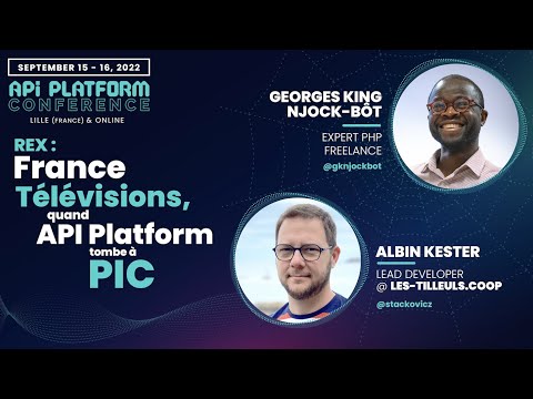 Georges-King Njock-Bôt and Albin Kester - REX: France Televisions, quand API Platform tombe à PIC