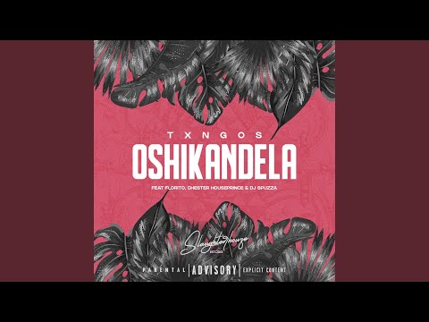 Oshikandela (feat. Florito, Chester Houseprince & Dj Spuzza)