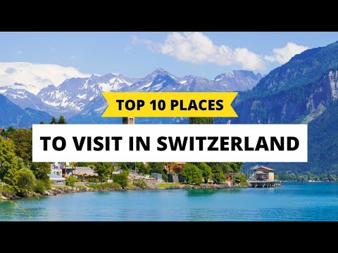 Top 10 Amazing Swiss Destinations You Must Visit | Switzerland Travel Guide