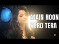 'Main Hoon Hero Tera' Female Cover || Diya ...