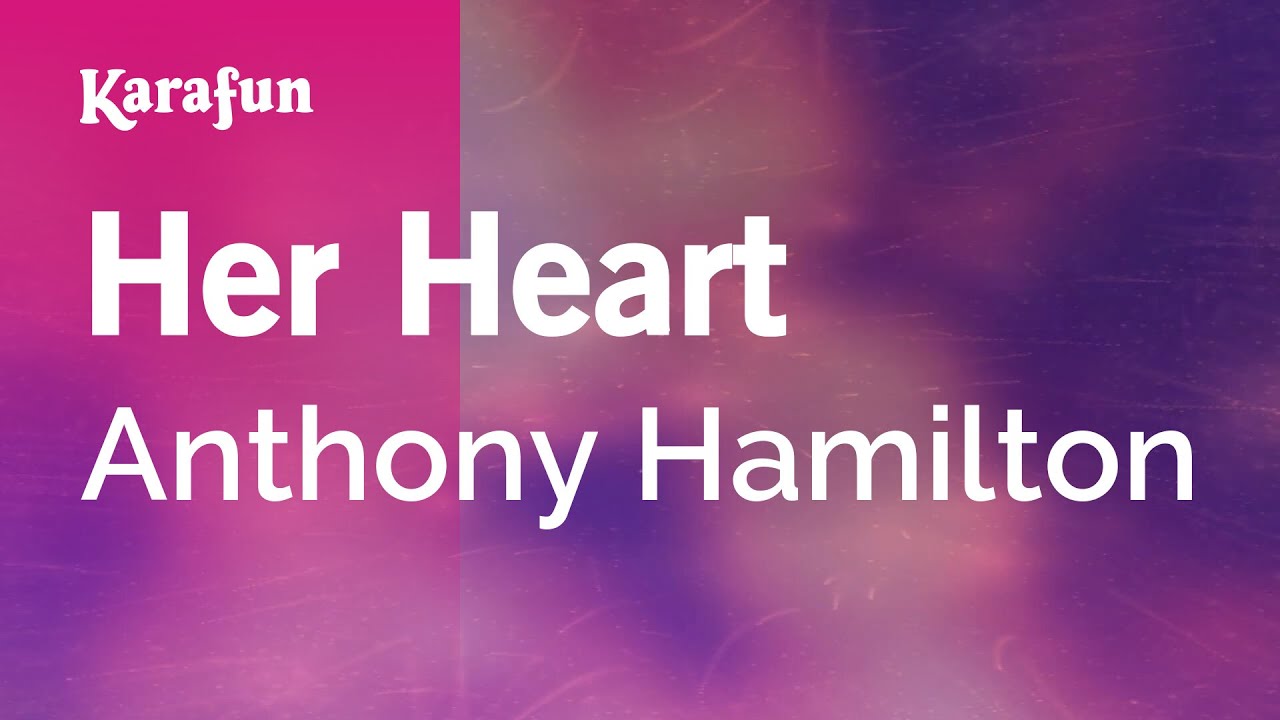 Her Heart - Anthony Hamilton | Karaoke Version | KaraFun