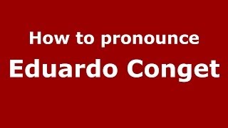 How to pronounce Eduardo Conget