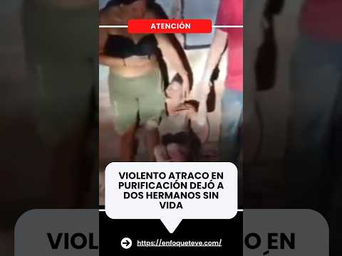 Violento atraco en Purificación dejó a dos hermanos sin vida