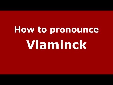 How to pronounce Vlaminck