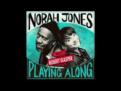 Norah Jones Is Playing Along with Robert Glasper (Part 2)(Podcast Episode 15)
