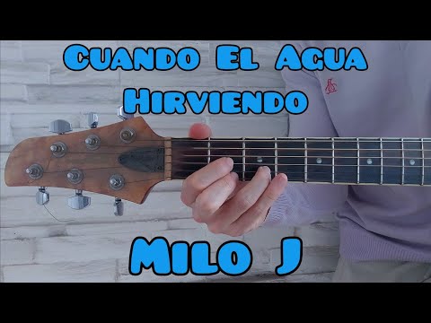 Cuando El Agua Hirviendo - Milo J