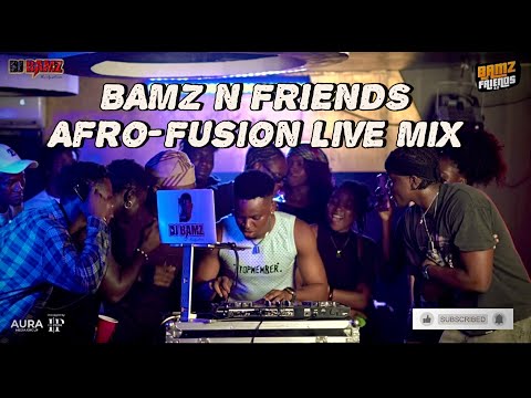 BAMZ N FRIENDS 002 (AFRO-FUSION, OLD AND NEW AFROBEATS Live Mix by DJ BAMZ)