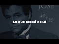 José José - Lo Que Quedo De Mi (Letra / Lyric)