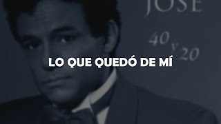 José José - Lo Que Quedo De Mi (Letra / Lyric)