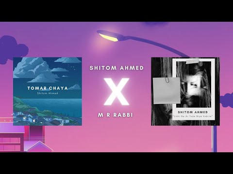 Shitom Ahmed - Tomar Chaya X Likhi Na Ar Toke Niye Kobita || M R Rabbi (Lofi Mix)