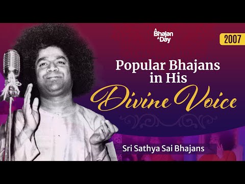 2007 - Popular Bhajans in His Divine Voice | Baba Sings | Sri Sathya Sai Bhajans