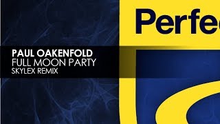 Paul Oakenfold - Full Moon Party (Skylex Remix)