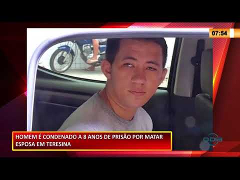 Homem é condenado a 8 anos de prisão por matar esposa em Teresina 24 11 2020
