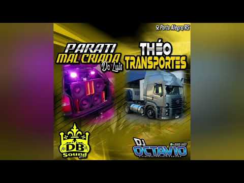 PARATI MAL CRIADA & THÉO TRANSPORTES - DJ OCTAVIO RS
