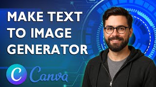 How To Make Text To Image Generator In Canva Ai [2026 Guide]