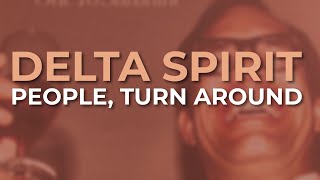 Delta Spirit - People, Turn Around (Official Audio)