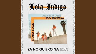 Ya No Quiero Ná (RMX)