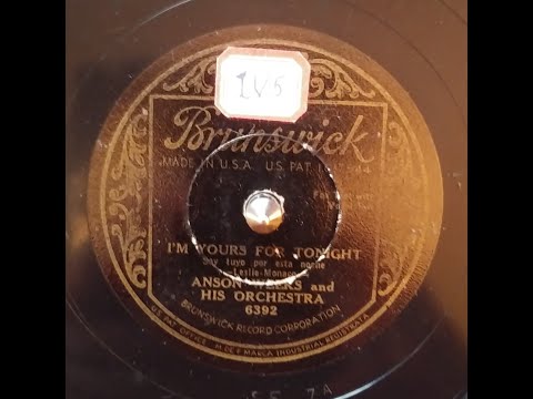 ANSON WEEKS AND HIS ORCHESTRA – I’M YOURS FOR TONIGHT – Brunswick 6392