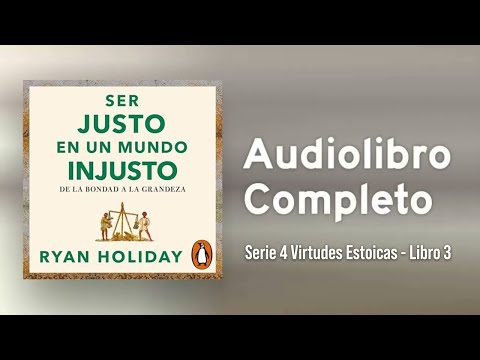 Ser Justo en un Mundo Injusto [Audiolibro Español Completo] por Ryan Holiday