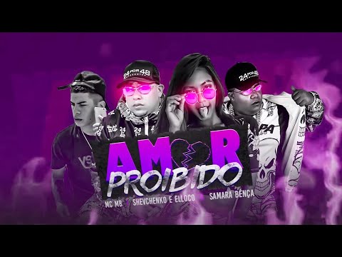 SHEVCHENKO E ELLOCO, MC MB E SAMARA BENÇA - AMOR PROIBIDO - BREGA FUNK