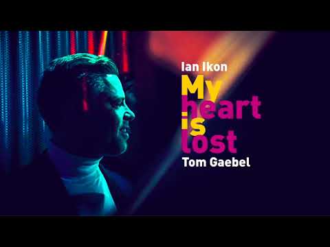 Ian Ikon & Tom Gaebel - My Heart Is Lost