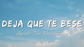 Alejandro Sanz, Marc Anthony - Deja Que Te Bese (Lyrics/Letra)