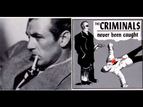 The Criminals - Never Been Cought (Full Album)