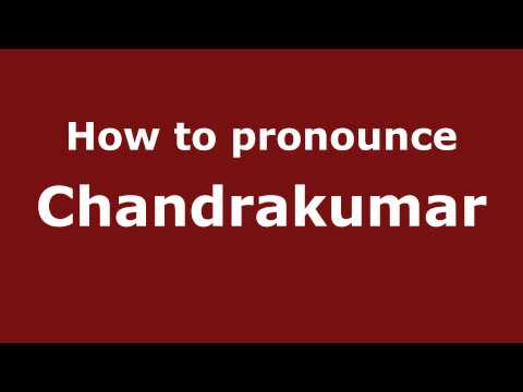 Pronounce Names - How to Pronounce Chandrakumar