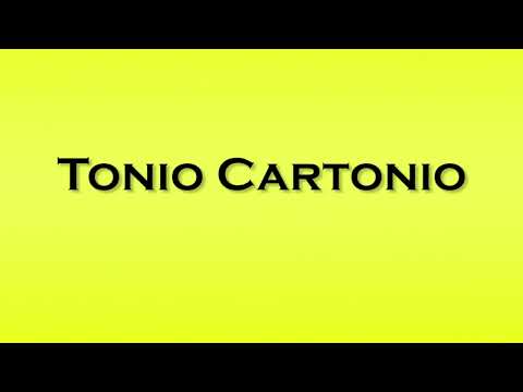 Pronunciation of Tonio Cartonio