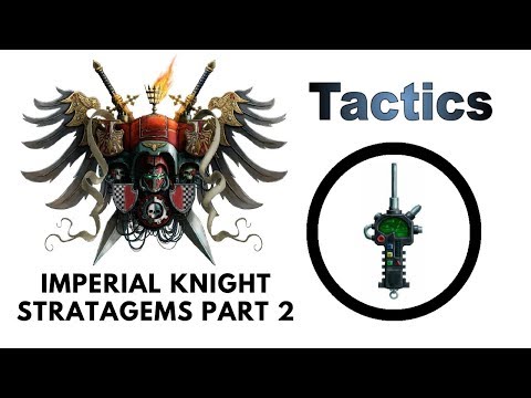 Imperial Knights Stratagems Part 2 - Death Grip + Full Tilt - Rules and Tactics