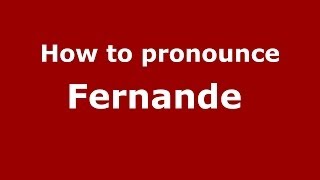 How to pronounce Fernande 