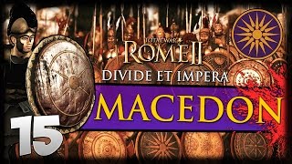 WEAKNESS EXPOSED! Total War: Rome II - Divide Et Impera - Macedon Campaign #15