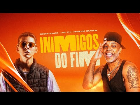 INIMIGOS DO FIM - DECIO GOMES , MARCOS SANTOS , MC TH