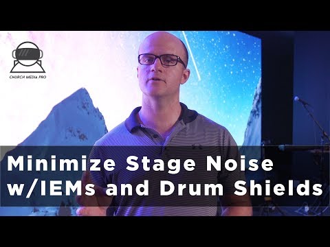 3 Tips to Minimize Stage Noise at Church with In Ear Monitors Drum Shields and Amp Emulation