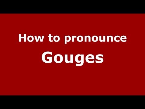 How to pronounce Gouges