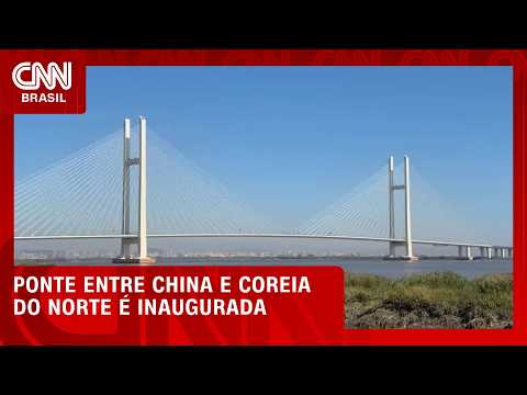 Nova ponte entre China e Coreia do Norte será inaugurada nesta quinta (15)| BASTIDORES CNN