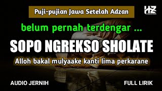 Download lagu SOPO NGREKSO SHOLATE || Puji-pujian Jawa Setelah Adzan mp3