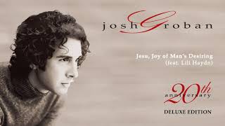 Josh Groban - Jesu, Joy of Man&#39;s Desiring (feat. Lili Haydn) (Official Audio)