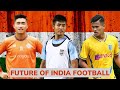 The Next Generation of Indian Football 2023 | India's Best Young Football Players |