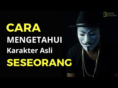 5 Cara Mengetahui Karakter Asli Seseorang