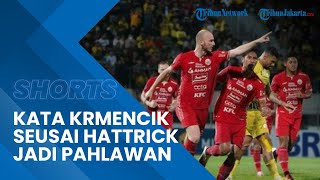 Kata Krmencik setelah Hattrick Jadi Pahlawan Bagi Persija di Liga 1: Mari kita Menulis Sejarah