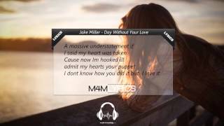 Jake Miller - Day Without Your Love | Lyrics