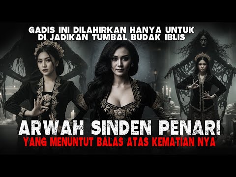 ARWAH SINDEN PENARI || DILAHIRKAN HANYA UNTUK JADI TUMBAL - CERITA HOROR