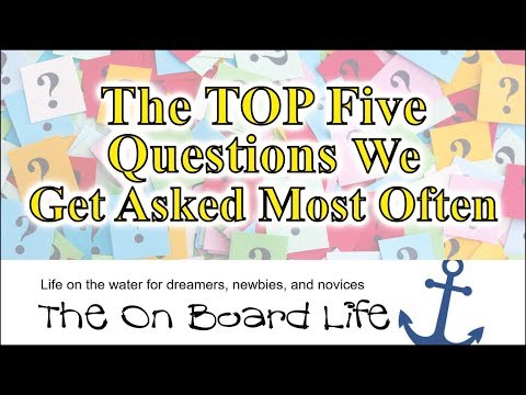 Liveaboard Boating - The Five Questions We Get Asked Most Often (2018)