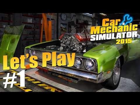 Let's Play Car Mechanic Simulator 2015 (part 1 - I'm A Mechanic!)